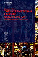 The International Labour Organization: 100 years of global social policy