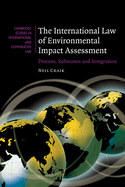 The International Law of Environmental Impact Assessment: Process, Substance and Integration