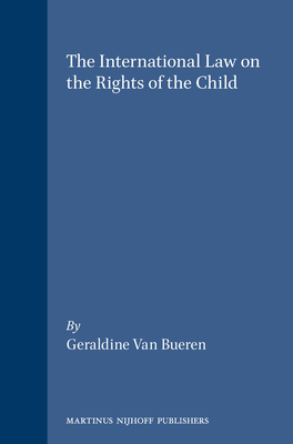 The International Law on the Rights of the Child - Van Bueren, Geraldine