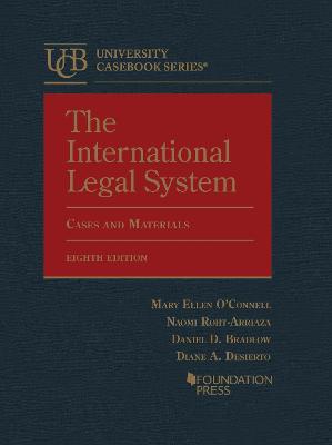 The International Legal System: Cases and Materials - O'Connell, Mary Ellen, and Roht-Arriaza, Naomi, and Bradlow, Daniel D.