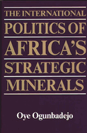 The International Politics of Africa's Strategic Minerals