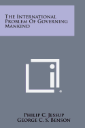 The International Problem of Governing Mankind