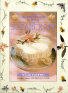 The International School of Sugarcraft: Sugar Flowers - Lodge, Nicholas, and Merehurst (Editor)