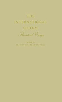 The International System: Theoretical Essays - Unknown, and Knorr, Klaus Eugen (Editor), and Verba, Sidney (Editor)