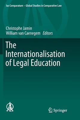 The Internationalisation of Legal Education - Jamin, Christophe (Editor), and Van Caenegem, William (Editor)