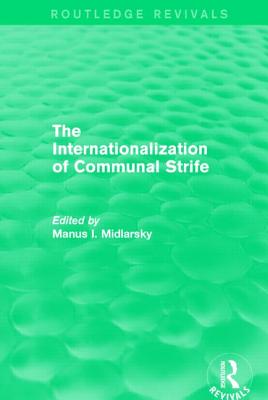 The Internationalization of Communal Strife (Routledge Revivals) - Midlarsky, Manus I (Editor)