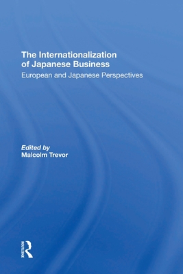The Internationalization Of Japanese Business: European And Japanese Perspectives - Trevor, Malcolm