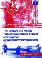 The Internet and Mobile Telecommunications System of Innovation: Developments in Equipment, Access and Content