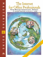The Internet for Office Professionals Using Net- Scape Communicator Software - Napier, Albert H, and Judd, Philip J, and Judd, Phillip J