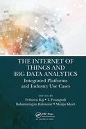 The Internet of Things and Big Data Analytics: Integrated Platforms and Industry Use Cases