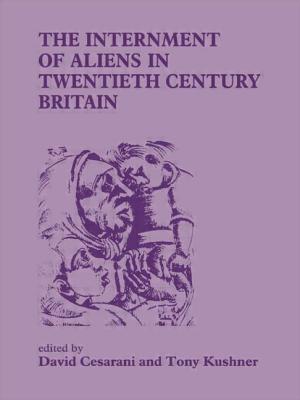 The Internment of Aliens in Twentieth Century Britain - Cesarani, David, Prof. (Editor), and Kushner, Tony, Professor (Editor)