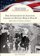 The Internment of Japanese Americans During World War II: Detention of American Citizens