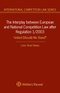 The Interplay Between European and National Competition Law After Regulation 1/2003: 'united (Should) We Stand?'