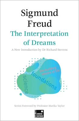 The Interpretation of Dreams (Concise Edition) - Freud, Sigmund, and Stevens, Richard, Professor (Introduction by), and Taylor, Marika, Professor (Foreword by)