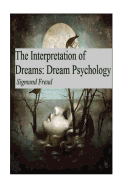 The Interpretation of Dreams: Dream Psychology