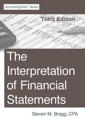 The Interpretation of Financial Statements: Third Edition - Bragg, Steven M
