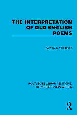 The Interpretation of Old English Poems - Greenfield, Stanley B