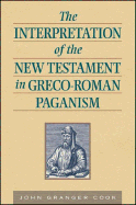 The Interpretation of the New Testament in Greco-Roman Paganism