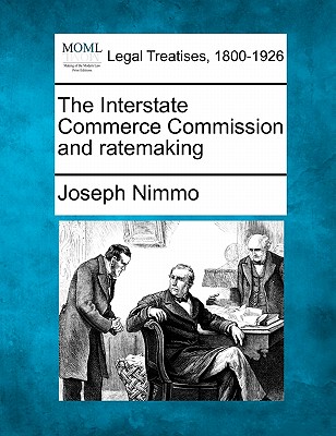 The Interstate Commerce Commission and Ratemaking - Nimmo, Joseph