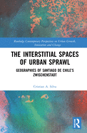 The Interstitial Spaces of Urban Sprawl: Geographies of Santiago de Chile's Zwischenstadt