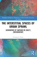 The Interstitial Spaces of Urban Sprawl: Geographies of Santiago de Chile's Zwischenstadt