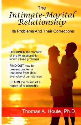 The Intimate-Marital Relationship: Its Problems and Their Corrections - Houle Ph D, Thomas a