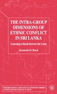 The Intra-Group Dimensions of Ethnic Conflict in Sri Lanka: Learning to Read Between the Lines