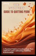 The Introvert Guide to Quitting Porn: A Practical Path to Freedom from Porn Addiction and Cultivating Fulfilling Relationships