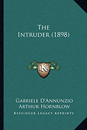 The Intruder (1898) - D'Annunzio, Gabriele, and Hornblow, Arthur (Translated by)