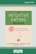 The Intuitive Eating Workbook: Ten Principles for Nourishing a Healthy Relationship with Food (16pt Large Print Edition)