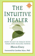 The Intuitive Healer: How to Get in Touch with Your Own Healing Power