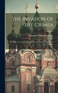 The Invasion of the Crimea: Its Origin, and an Account of Its Progress Down to the Death of Lord Raglan; Volume 5