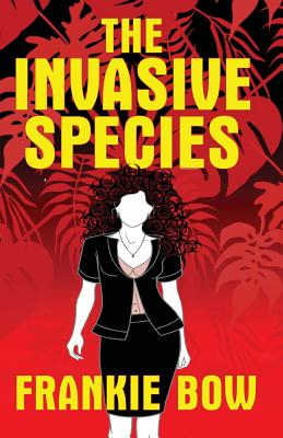 The Invasive Species: GMOs, the Big Box Church, Veganism, Yoga, and Marriage - Bow, Frankie, and Collins, Lorna, Dr. (Editor)