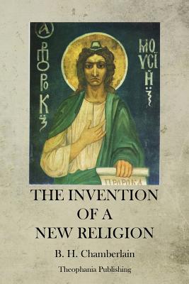 The Invention of a New Religion - Chamberlain, B H
