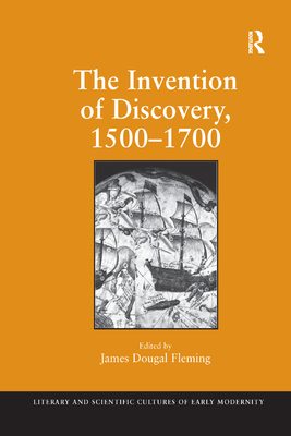 The Invention of Discovery, 1500-1700 - Fleming, James Dougal (Editor)