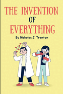 The Invention of Everything: Book of Discoveries and Inventions for Curious Minds