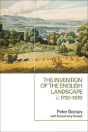 The Invention of the English Landscape: C. 1700-1939