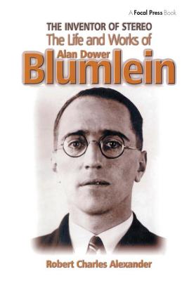 The Inventor of Stereo: The Life and Works of Alan Dower Blumlein - Alexander, Robert