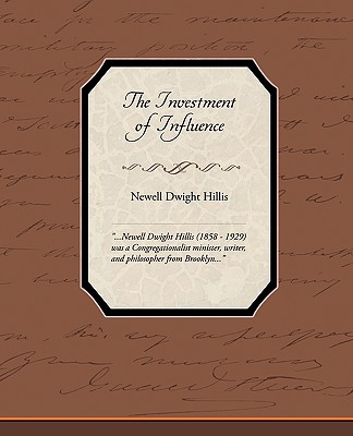 The Investment of Influence - Hillis, Newell Dwight