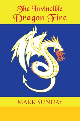 The Invincible Dragon Fire - Sunday, Mark