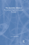 The Invisible Alliance: Psyche and Spirit in Feminist Therapy