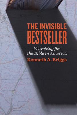 The Invisible Bestseller: Searching for the Bible in America - Briggs, Kenneth A