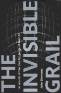 The Invisible Grail: In Search of the True Language of Brands - Simmons, John