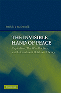 The Invisible Hand of Peace: Capitalism, the War Machine, and International Relations Theory