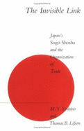 The Invisible Link: Japan's Sogo Shosha and the Organization of Trade