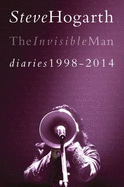 The Invisible Man Diaries: 1998 - 2014