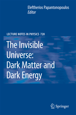 The Invisible Universe: Dark Matter and Dark Energy - Papantonopoulos, Eleftherios (Editor)