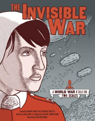 The Invisible War: A World War I Tale on Two Scales - Barr, Jeremy, and Crocetti, Gregory, and Wild, Ailsa
