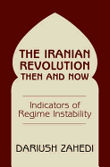 The Iranian Revolution Then and Now: Indicators of Regine Instability