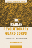 The Iranian Revolutionary Guard Corps: Defining Iran's Military Doctrine